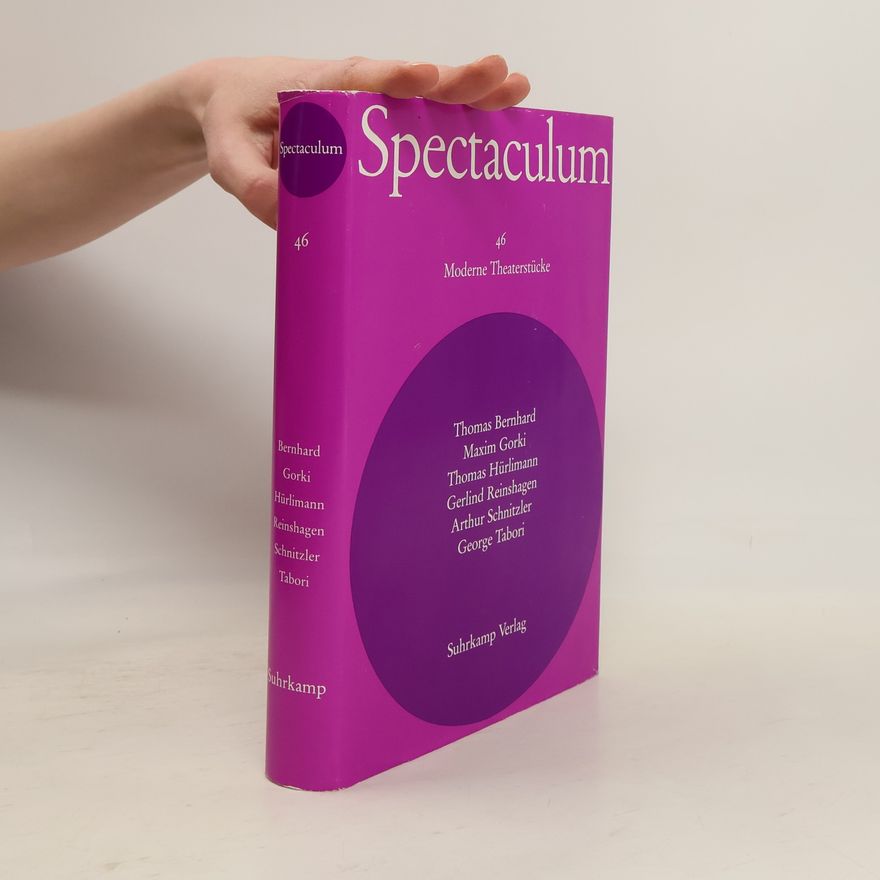 Thomas Hürlimann Spectaculum. 46, Sechs moderne Theaterstücke Sechs moderne Theaterstücke