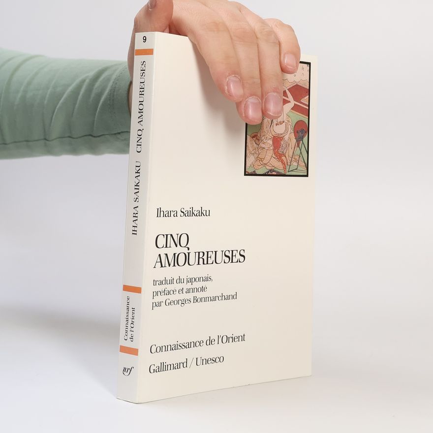 Ihara Saikaku Cinq amoureuses: traduit du japonais, préface et annoté par Georges Bonmarchand