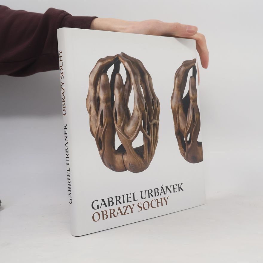 Gabriel Urbánek Gabriel Urbánek. Obrazy, sochy