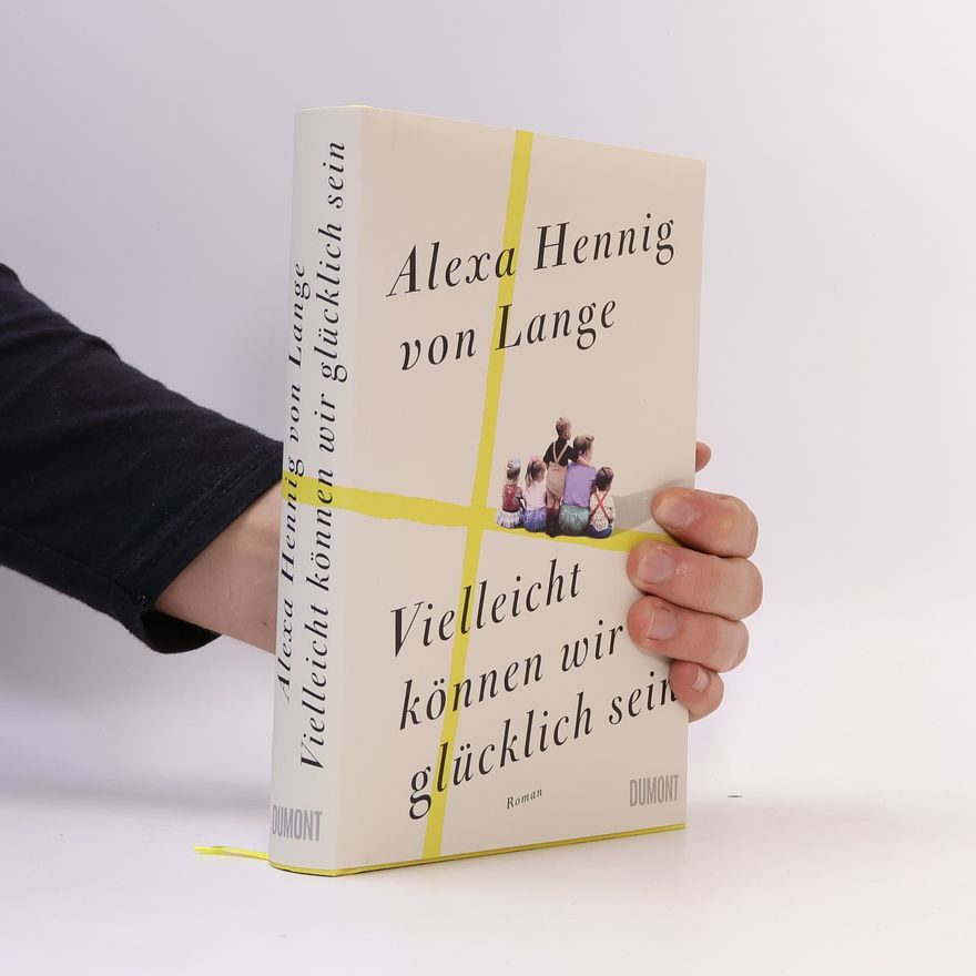 Alexa Hennig von Lange Vielleicht können wir glücklich sein