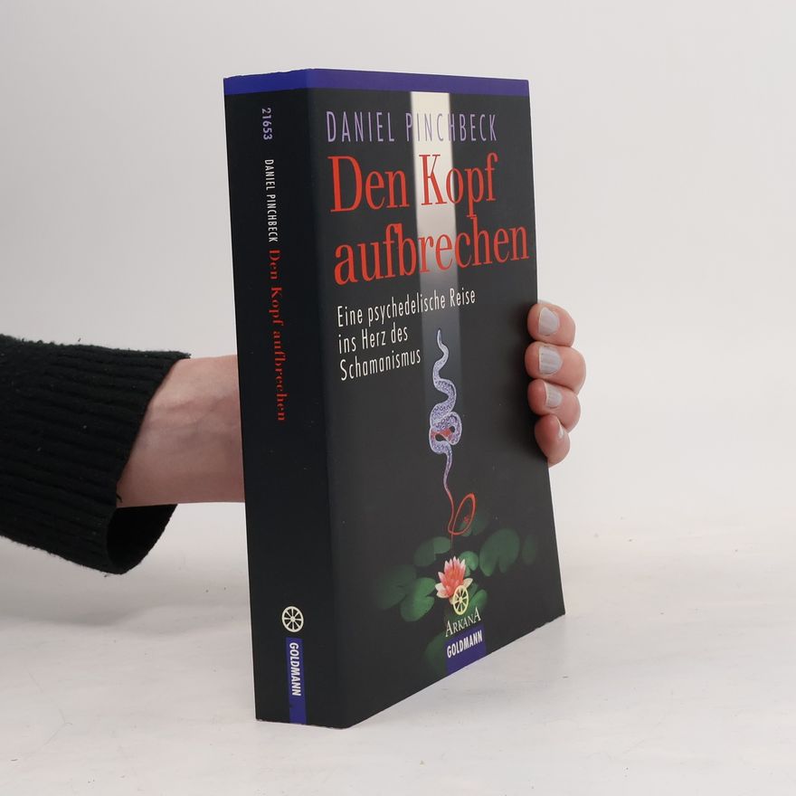 Daniel Pinchbeck Den Kopf aufbrechen