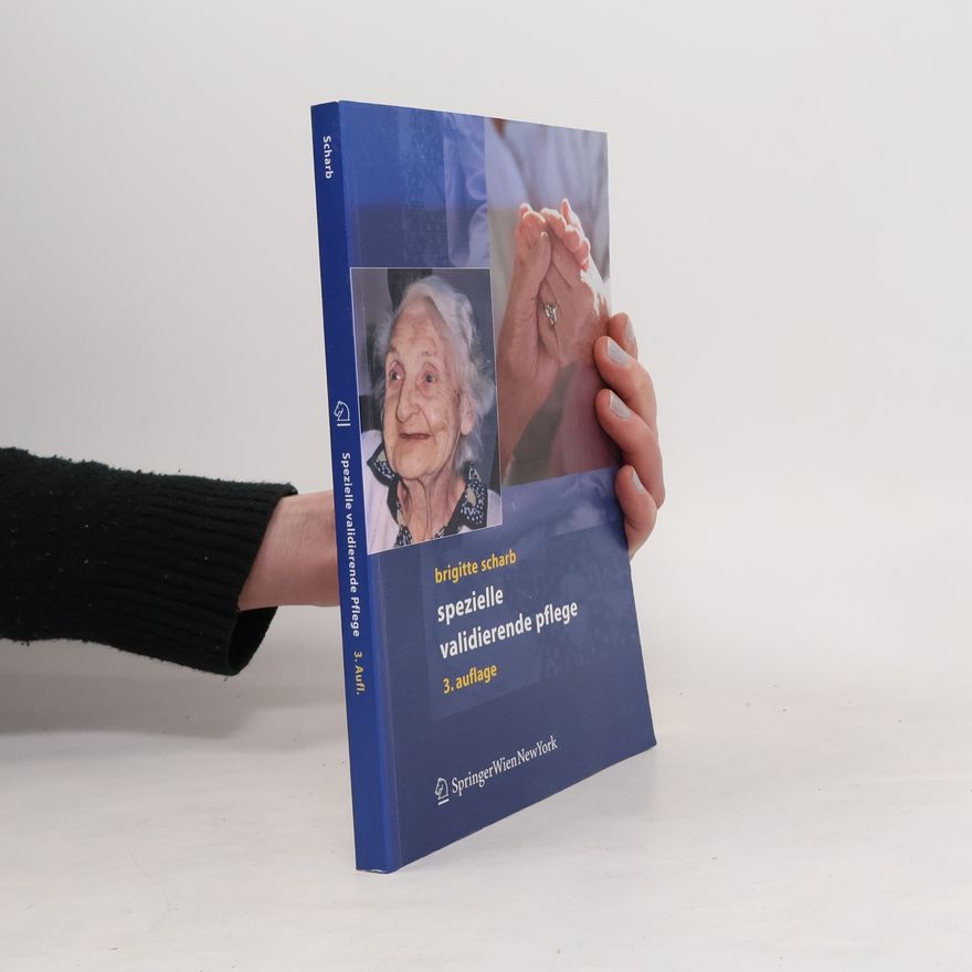 Brigitte Scharb Spezielle validierende Pflege - 3. Auflage