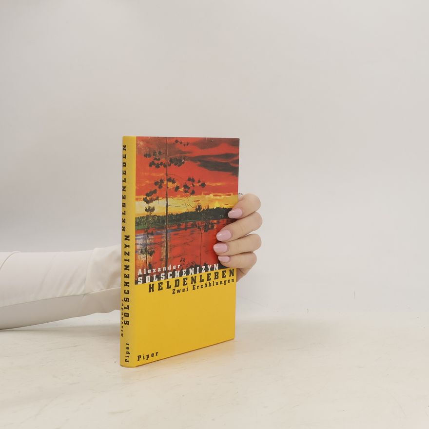 Aleksandr Solzhenitsyn Heldenleben. Zwei Erzählungen