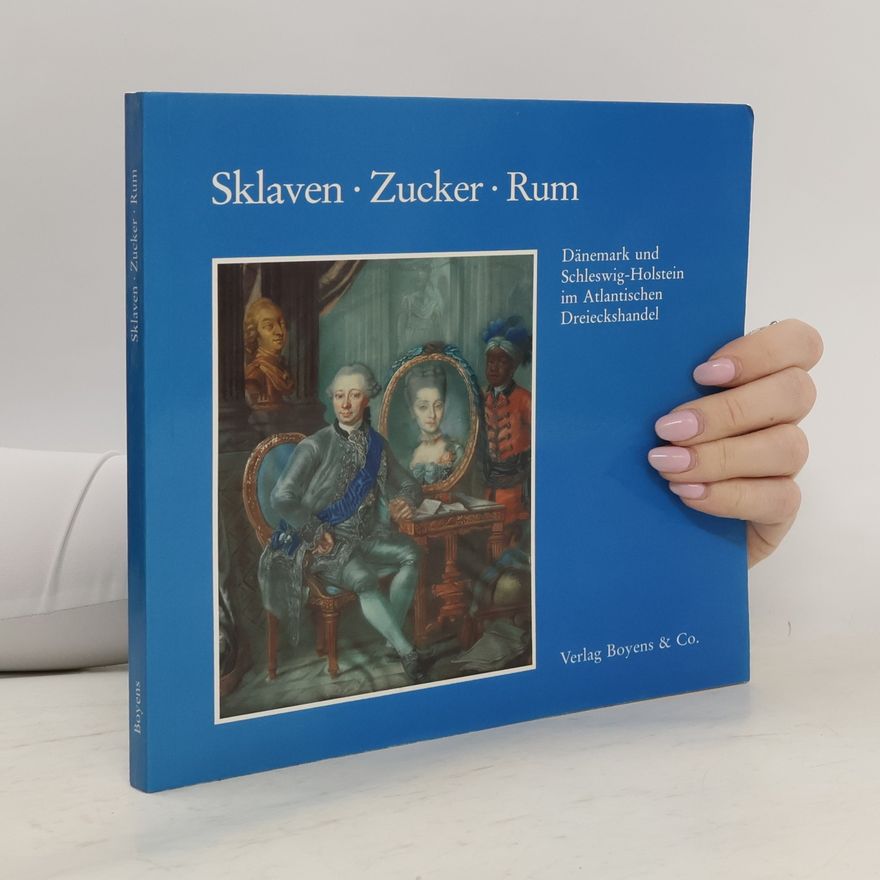 Autorenkollektiv Schriften der Schleswig-Holsteinischen Landesbibliothek: Sklaven, Zucker, Rum