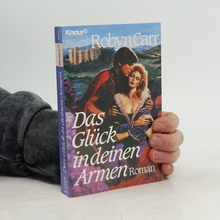 Robyn Carr Das Glück in deinen Armen