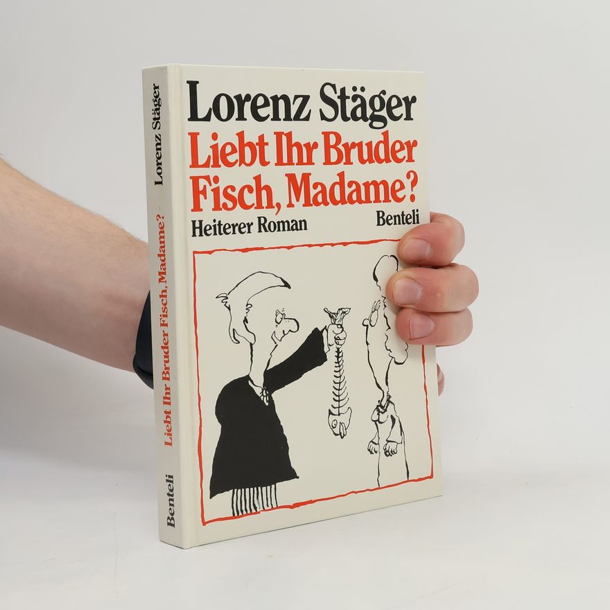 Lorenz Stäger  Liebt Ihr Bruder Fisch, Madame?