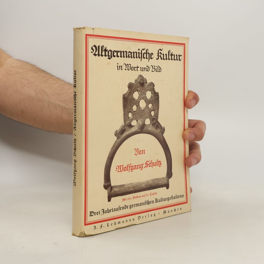 Wolfgang E. Schultz Altgermanische Kultur in Wort und Bild