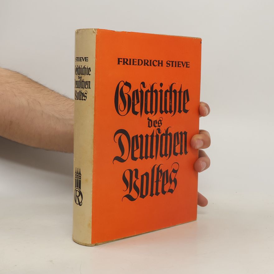 Friedrich Stieve Geschichte des deutschen Volkes