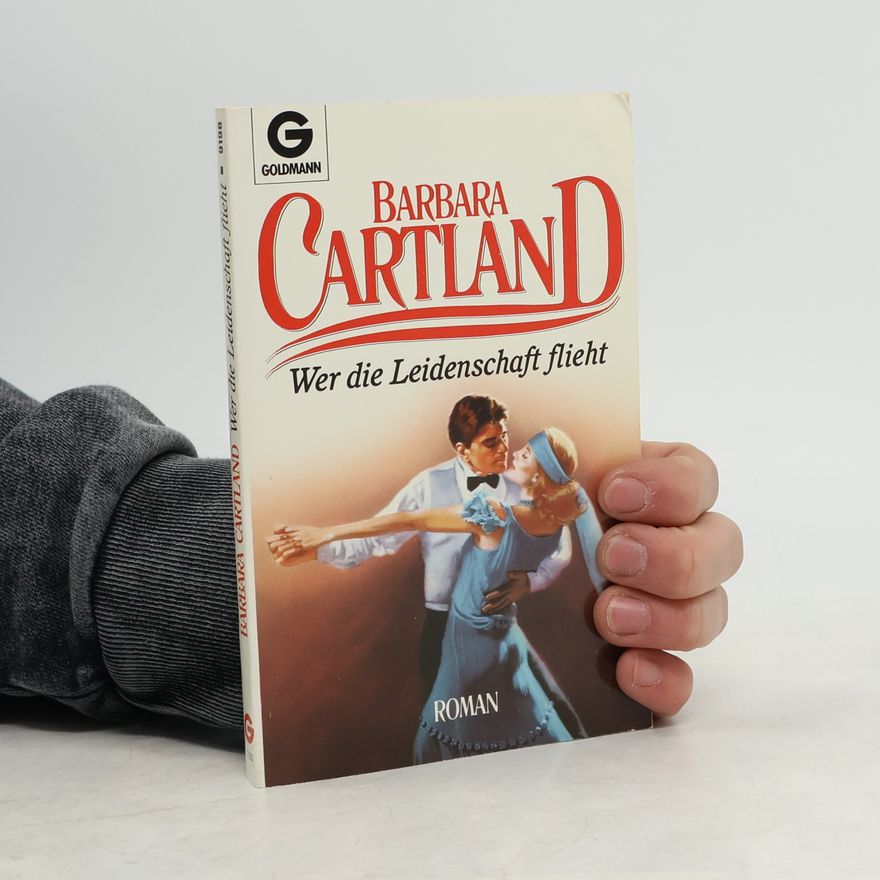 Barbara Cartland Wer die Leidenschaft flieht