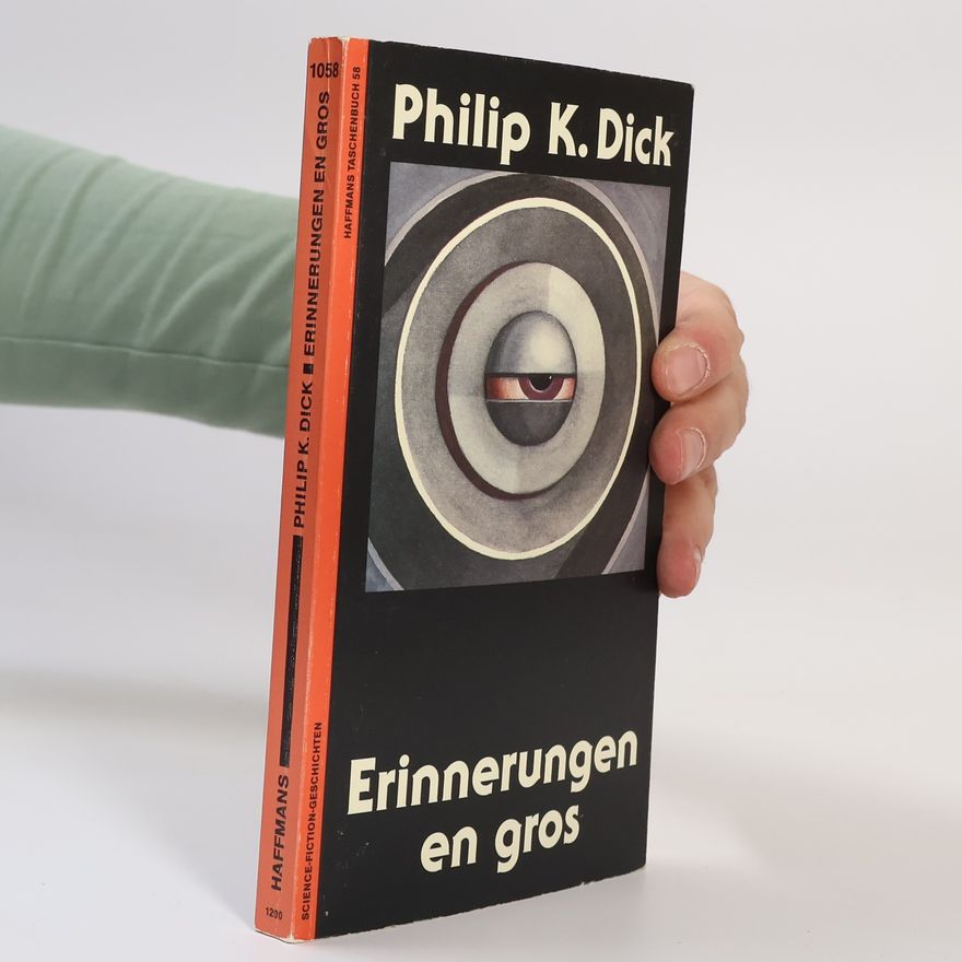Philip K. Dick Erinnerungen en gros. Science-Fiction-Geschichten