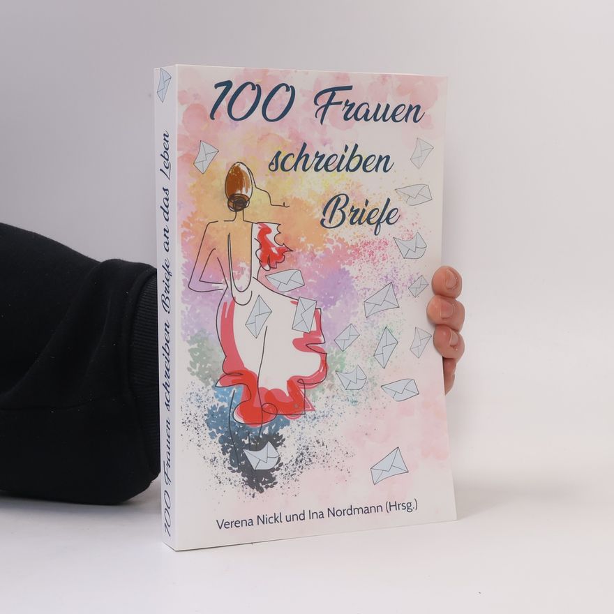 Ina Nordmann 100 Frauen schreiben Briefe an das Leben
