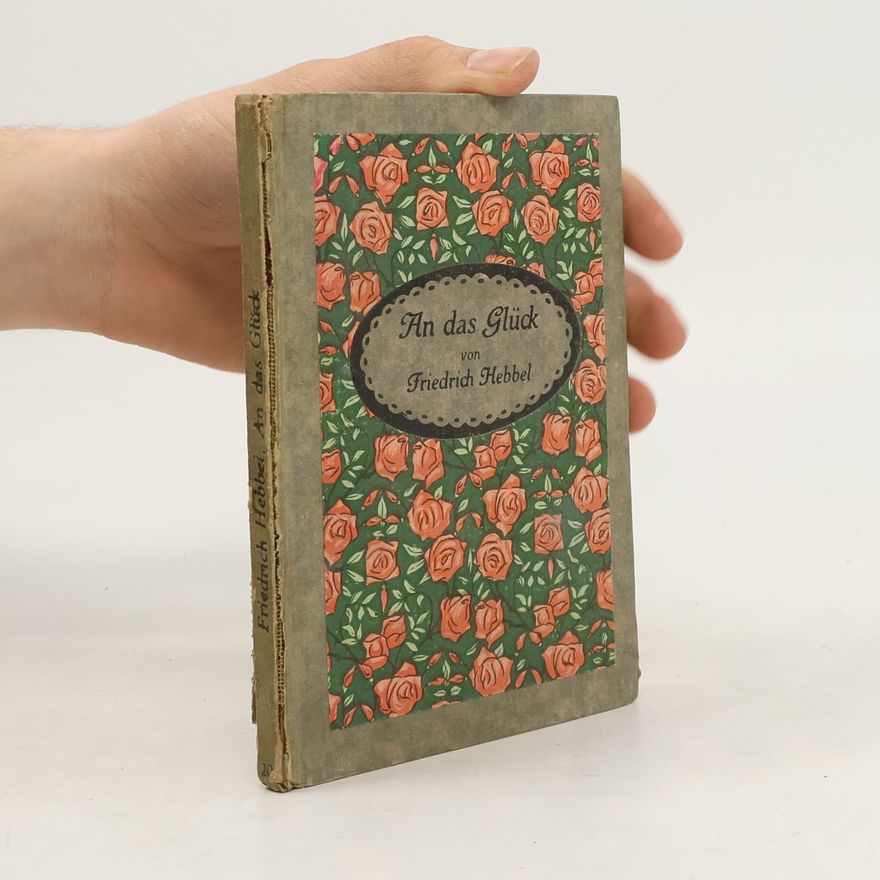 Christian Friedrich Hebbel An das Glück