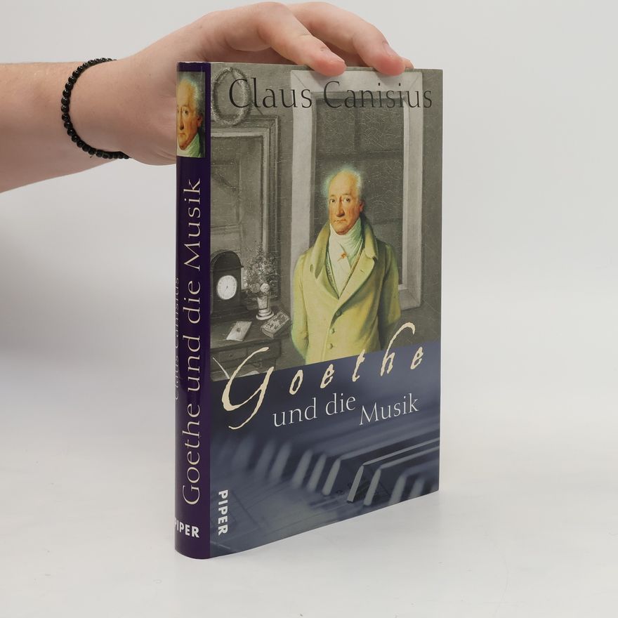 Claus Canisius Goethe und die Musik