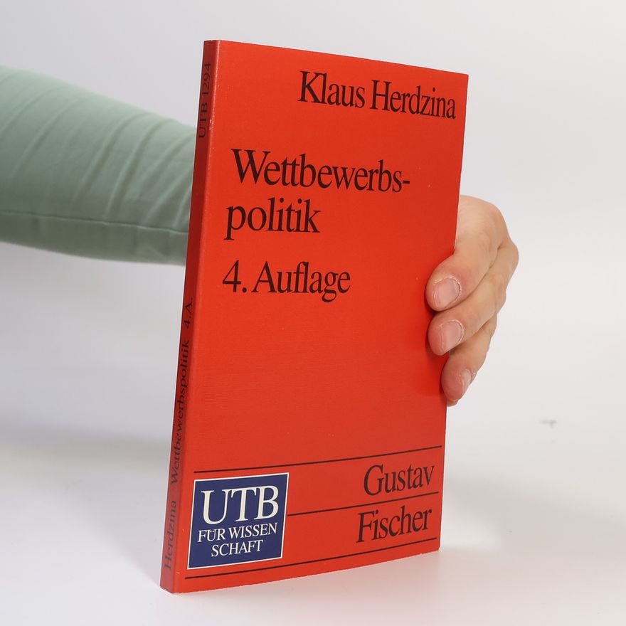 Klaus Herdzina Grundwissen der Ökonomik. Volkswirtschaftslehre: Wettbewerbspolitik - 4. Auflage