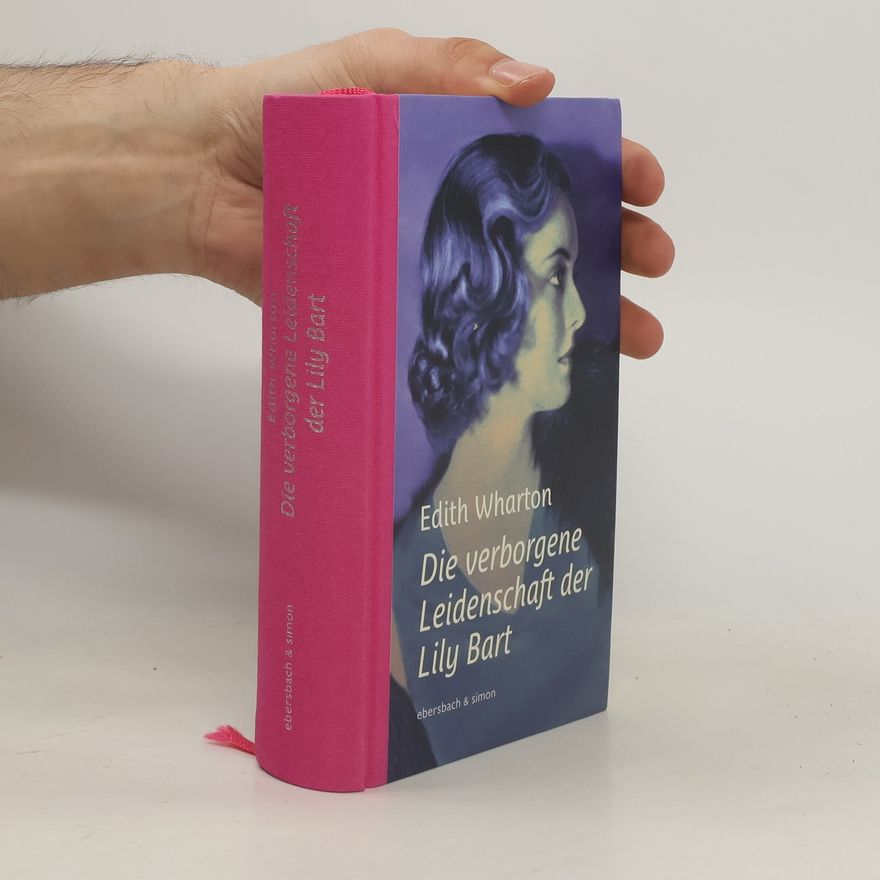 Edith Wharton Die verborgene Leidenschaft der Lily Bart