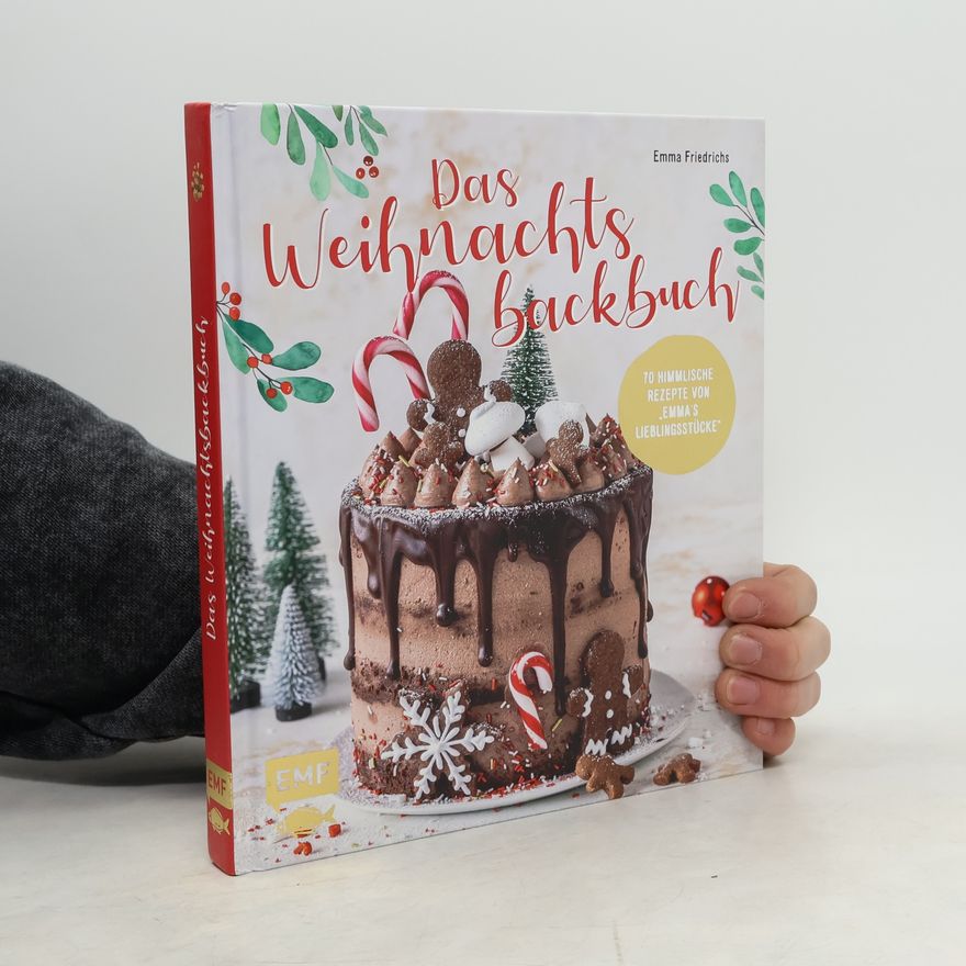 Emma Friedrichs Das Weihnachts Backbuch