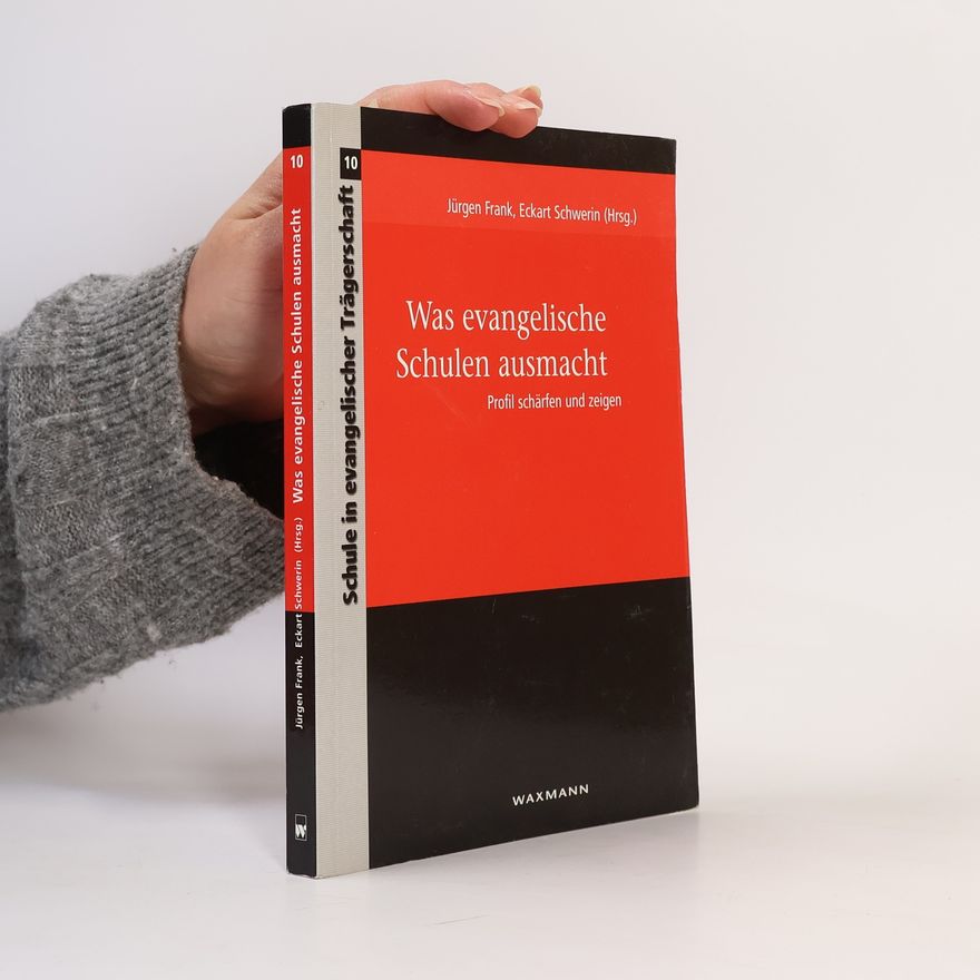 Jürgen Frank Schule in evangelischer Trägerschaft - 10: Was evangelische Schulen ausmacht
