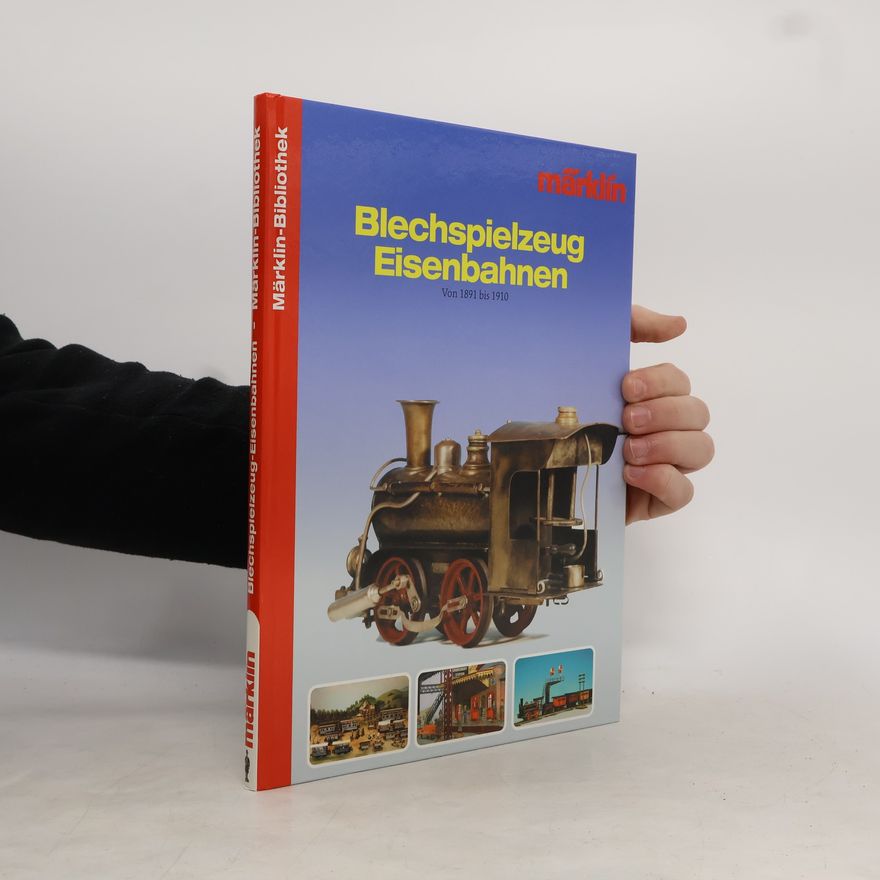 Various authors Blechspielzeug Eisenbahnen von 1891 bis 1910