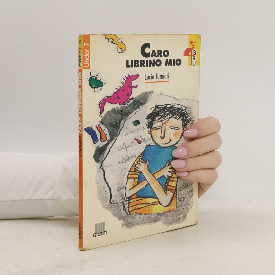 Lucia Tumiati Gru. Giunti ragazzi universale. Under 7 - 13: Caro librino mio