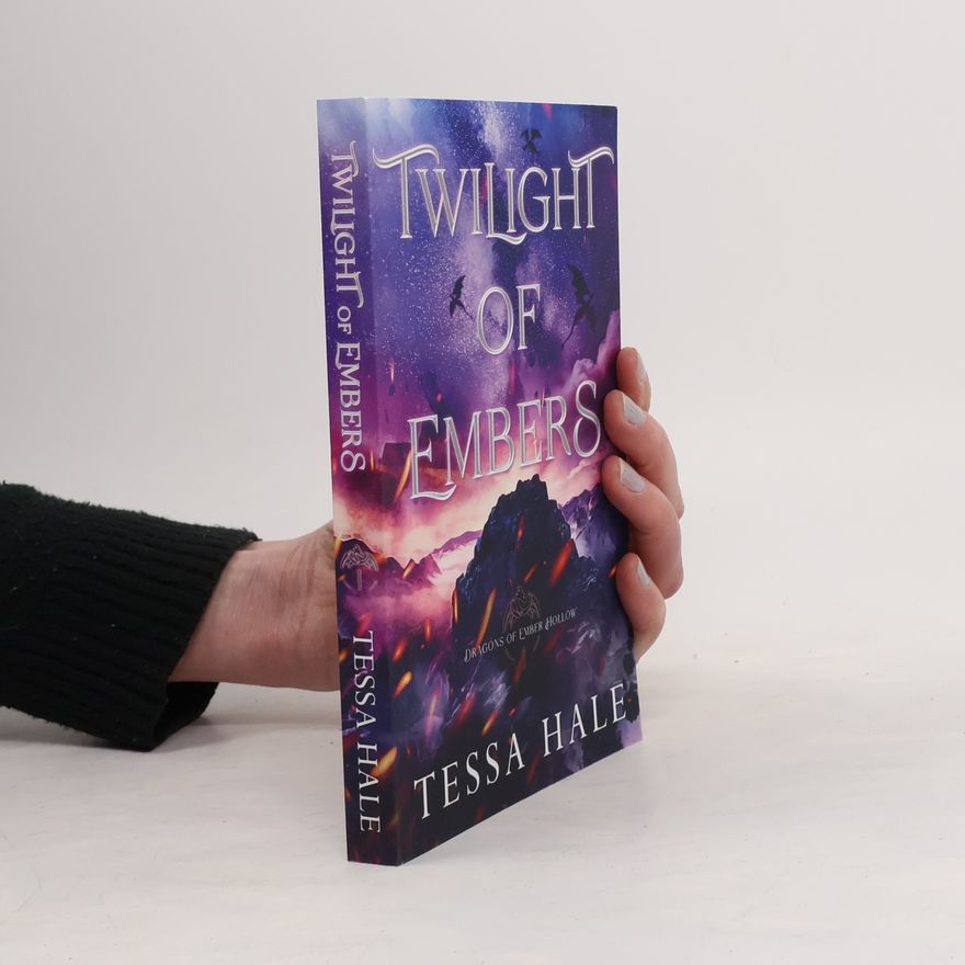 Tessa Hale Dragons of Ember Hollow: Twilight of Embers