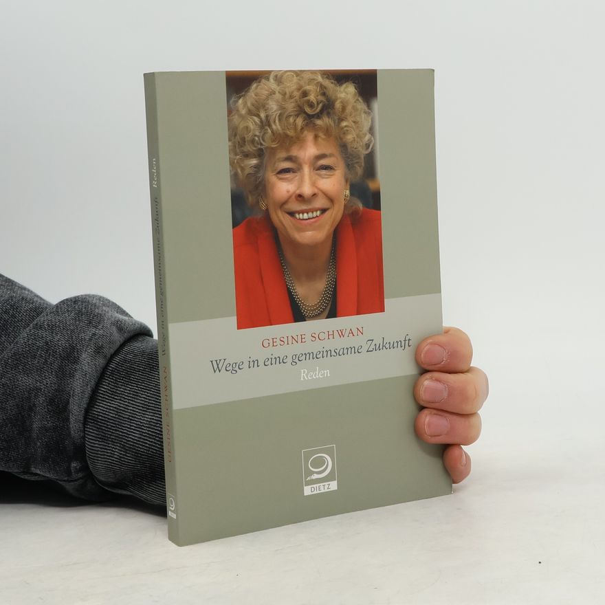 Gesine Schwan Wege in eine gemeinsame Zukunft