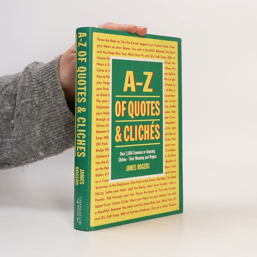 James T. Rogers A. To Z. Of Quotes And Clichés