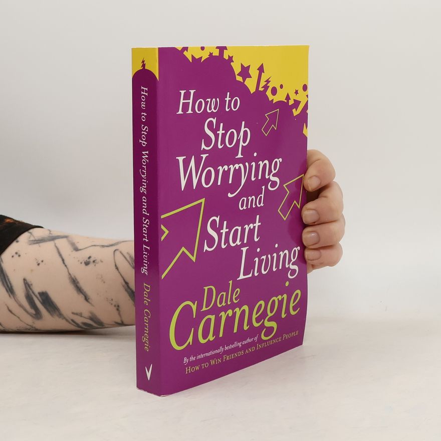 Dale Carnegie How to Stop Worrying and Start Living