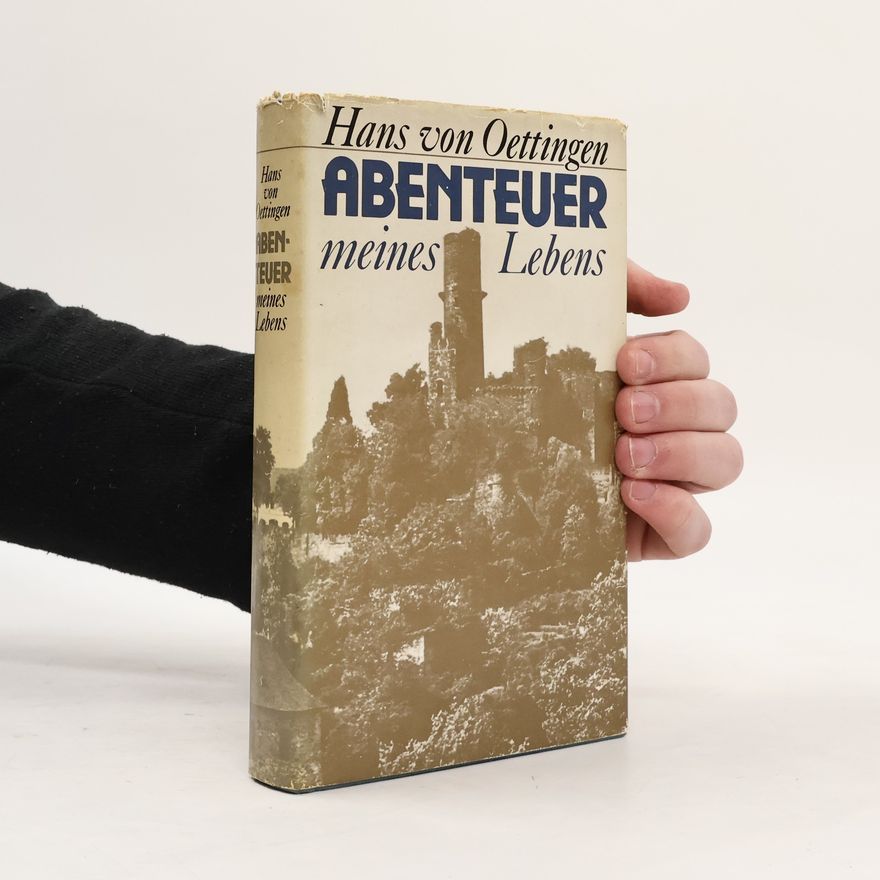Hans von Oettingen Abenteuer meines lebens