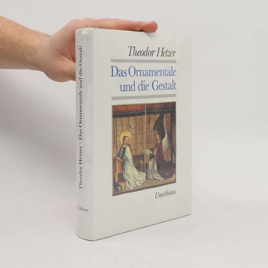 Theodor Hetzer Das Ornamentale und die Gestalt