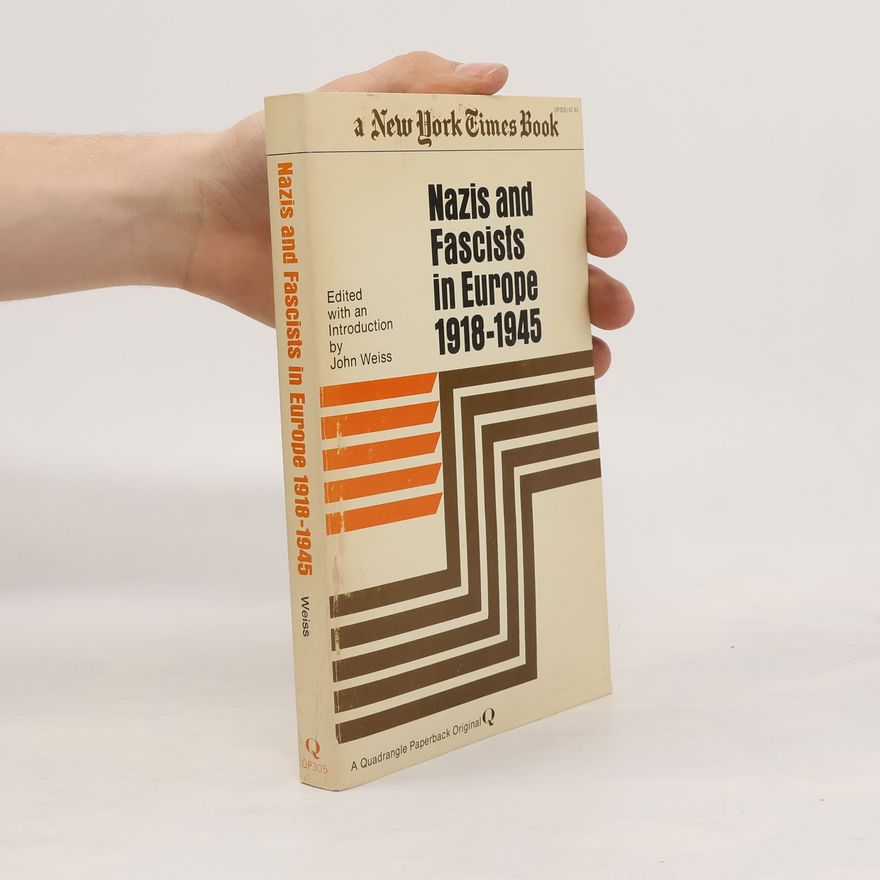 John Weiss Nazis and Fascists in Europe 1918-1945