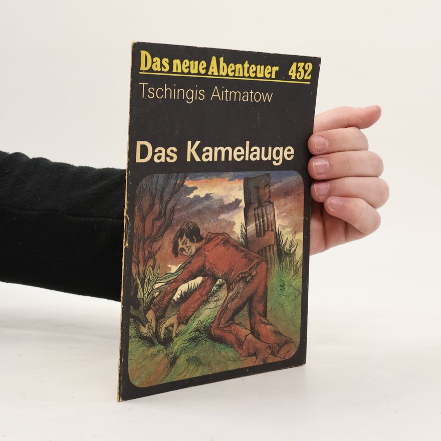 Čingiz Torekulovič Ajtmatov Das Kamelauge
