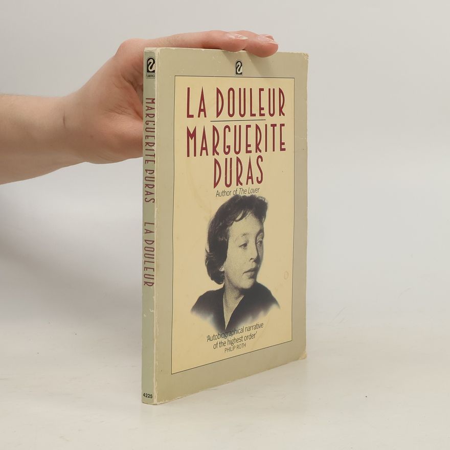 Marguerite Duras La Douleur