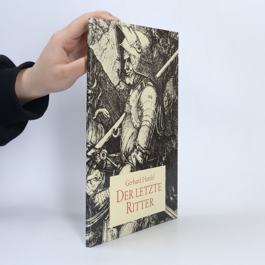 Gerhard Hardel Der letzte Ritter