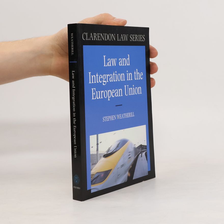 Stephen Weatherill Law and Integration in the European Union
