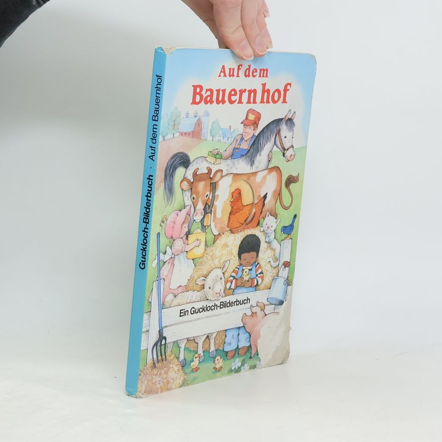 Unknown Author Auf dem Bauernhof. Ein Guckloch-Bilderbuch.