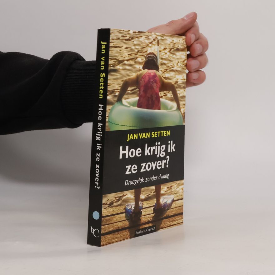 Gert Jan van Setten Hoe krijg ik ze zover?