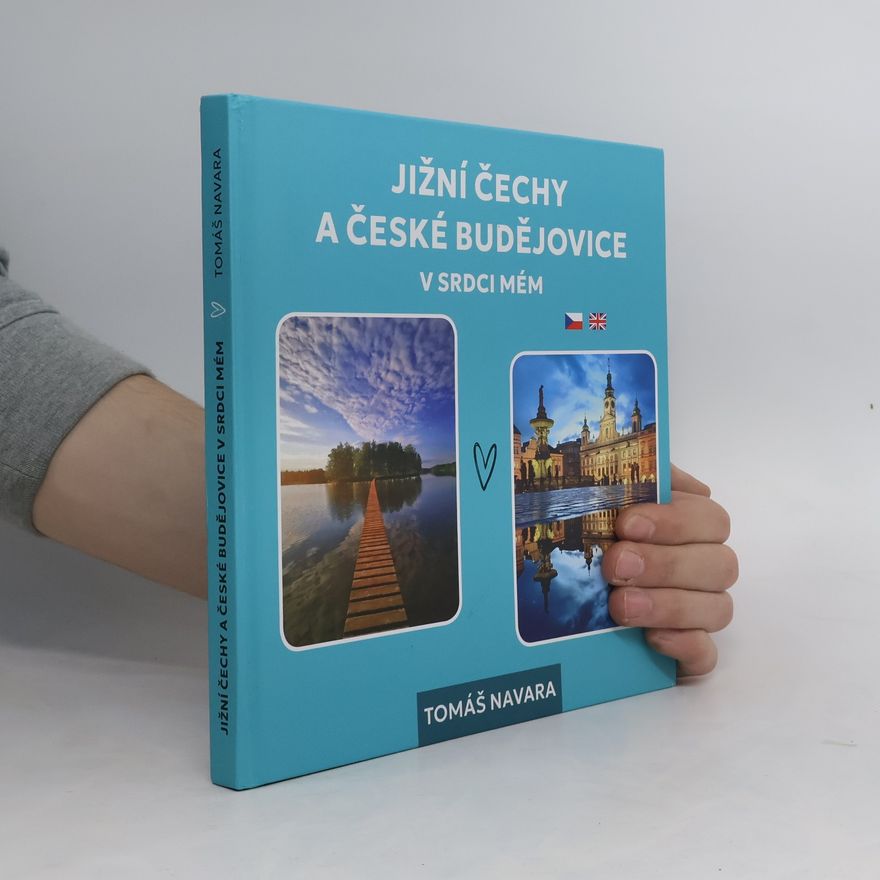 Tomáš Navara Jižní Čechy a České Budějovice v srdci mém