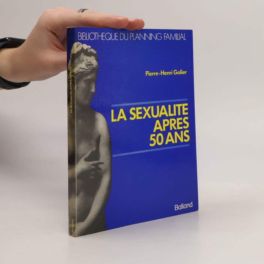 Pierre-Henri Galier Bibliothèque du Planning Familial: La sexualité après 50 ans
