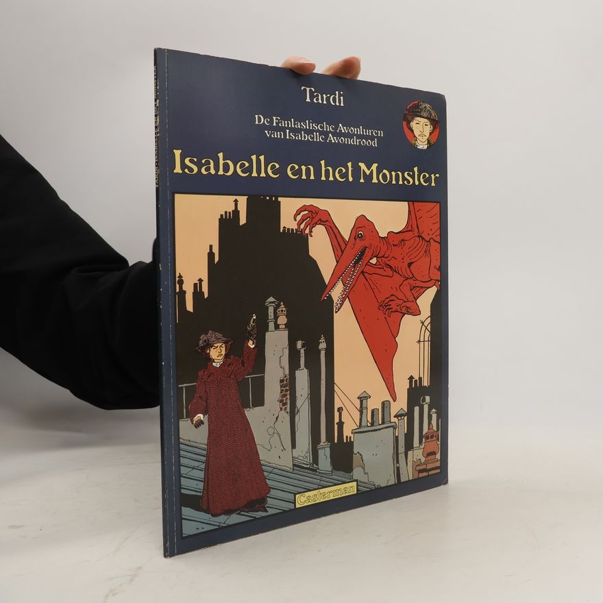 Jacques Tardi De fantastische avonturen van Isabelle Avondrood - 1: Isabelle en het monster