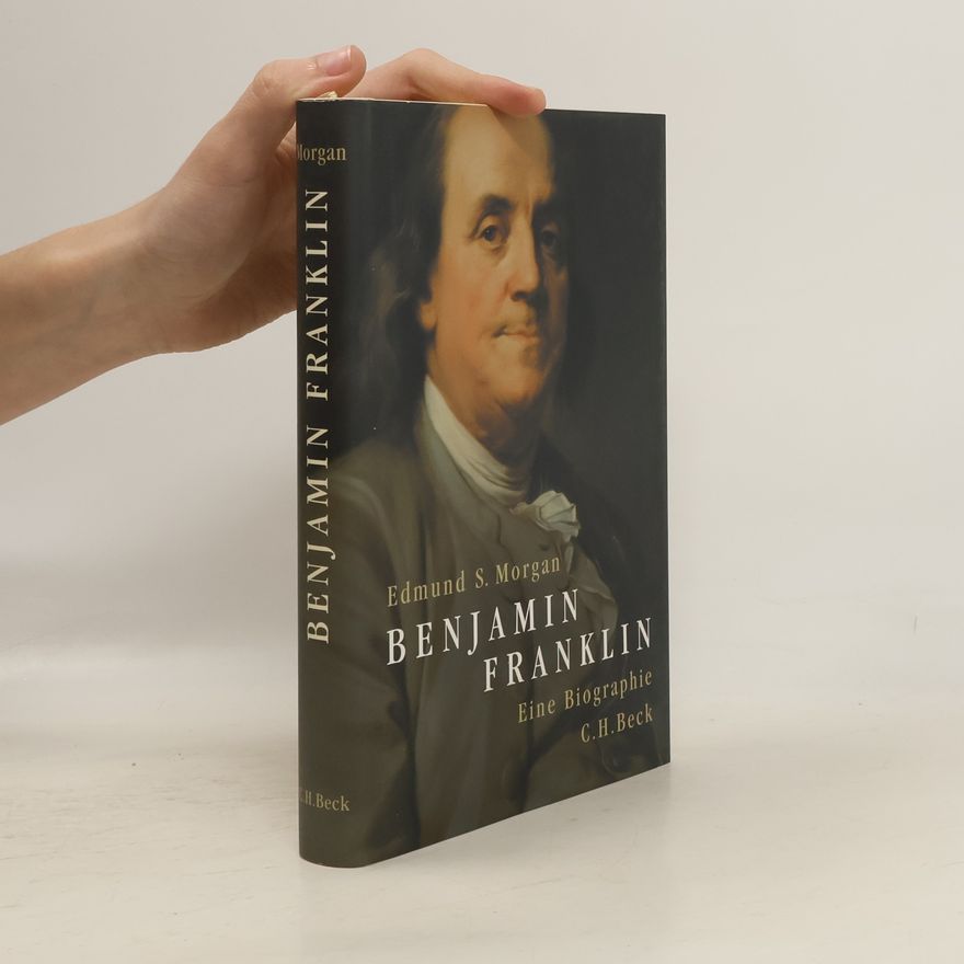 Edmund S. Morgan Benjamin Franklin