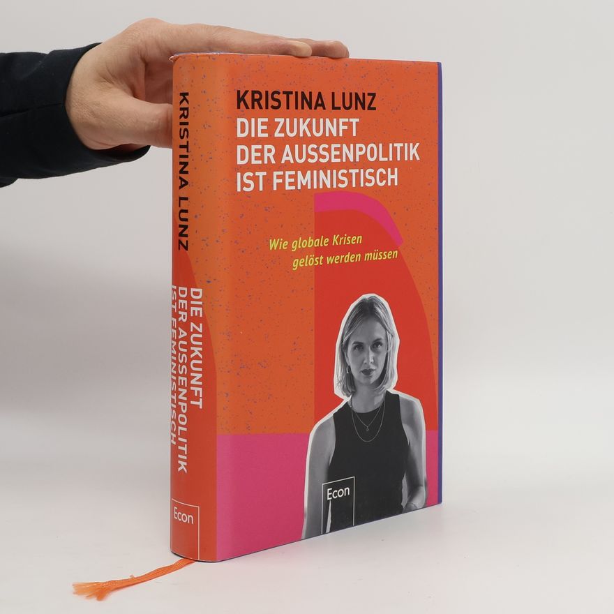 Kristina Lunz Die Zukunft der Außenpolitik ist feministisch