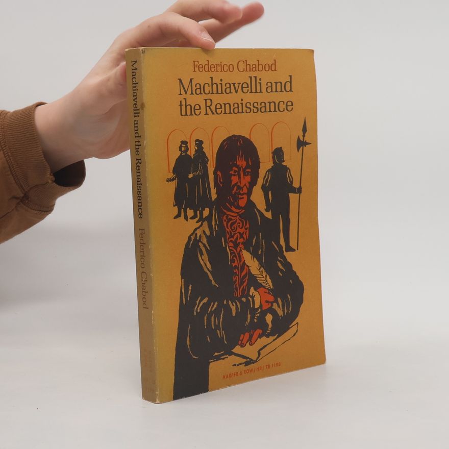 Federico Chabod  Machiavelli and the Renaissance