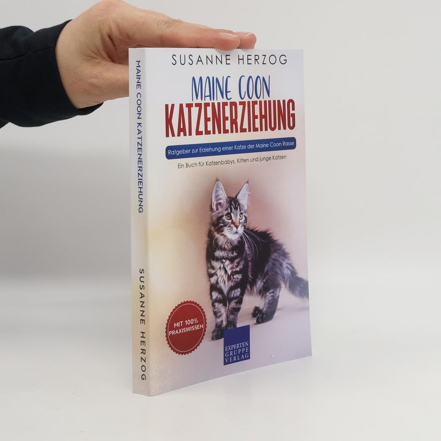 Susanne Herzog Maine Coon Katzenerziehung - Ratgeber zur Erziehung einer Katze der Maine Coon Rasse
