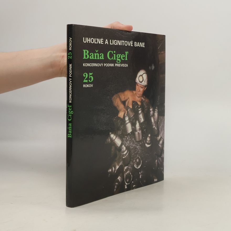 Autorenkollektiv Uhoľné a lignitové bane. Baňa Cigeľ. 25 rokov