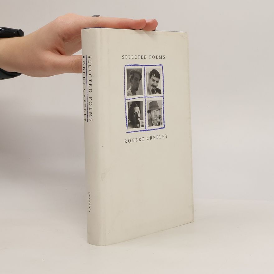 Robert Creeley Selected Poems of Robert Creeley - 1945-1990