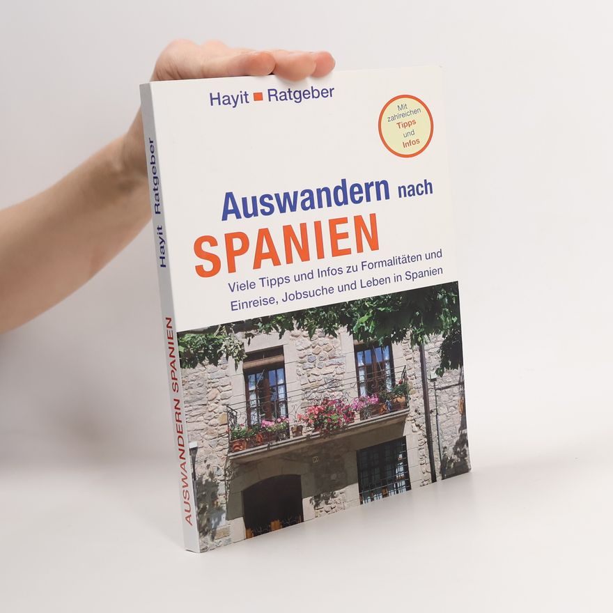 Elke Benicke Auswandern nach Spanien. Viele Tipps und Infos zu Formalitäten, Land und Leute, Leben und Arbeiten in Spanien