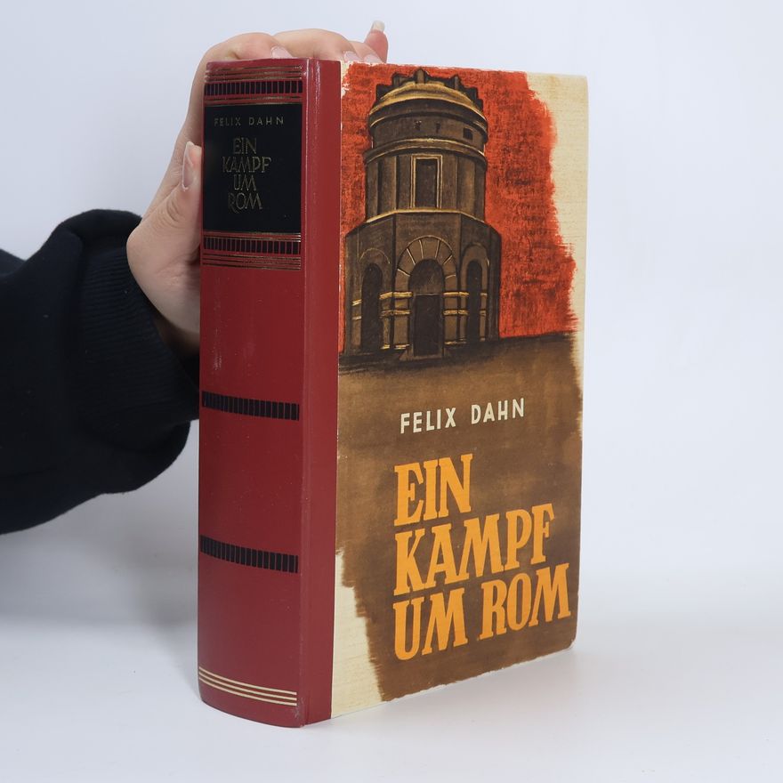 Felix Dahn Ein Kampf um Rom
