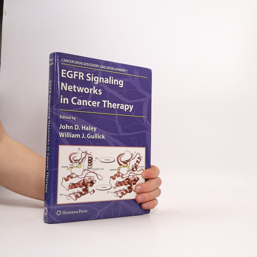 John D. Haley Cancer Drug Discovery and Development: EGFR Signaling Networks in Cancer Therapy