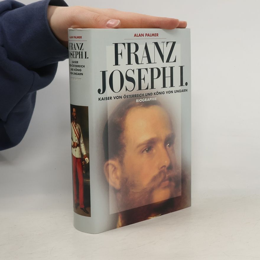 Alan Palmer Franz Joseph I.