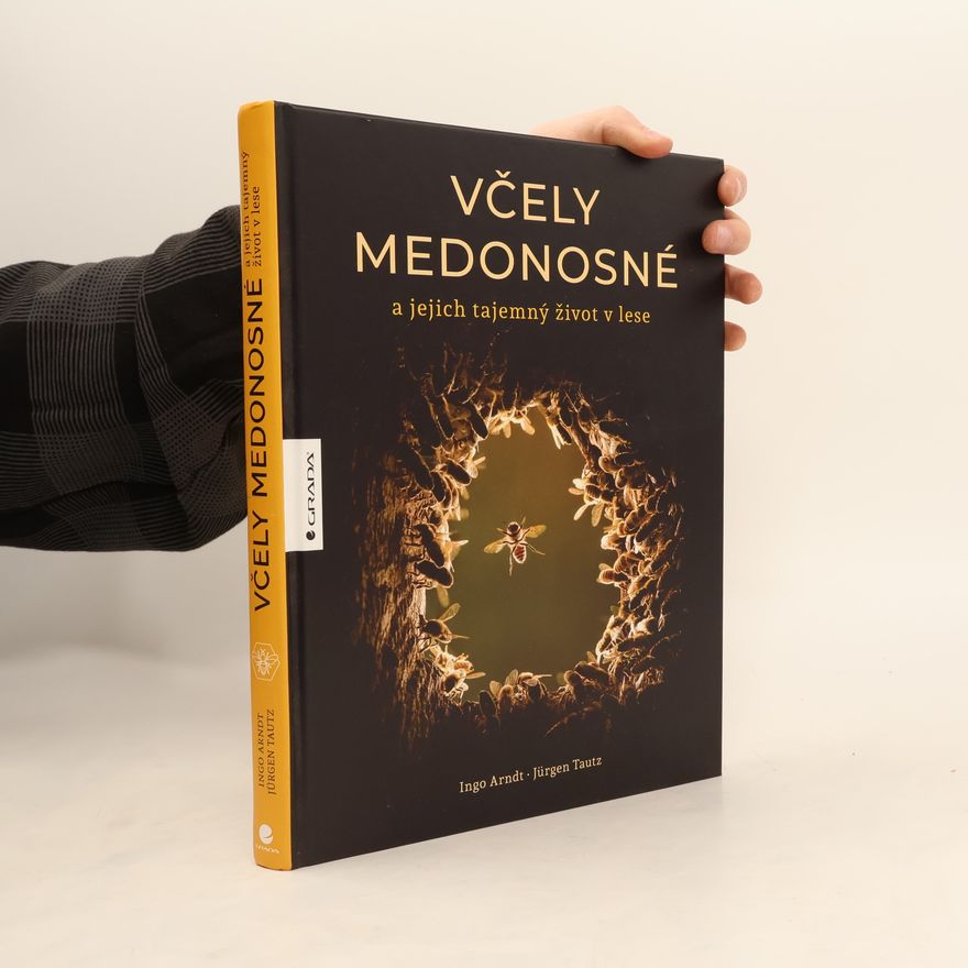 Jürgen Tautz Včely medonosné : a jejich tajemný život v lese